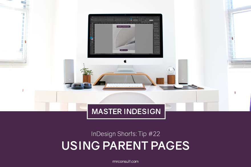 InDesign Shorts: Tip #22 – Using Parent Pages